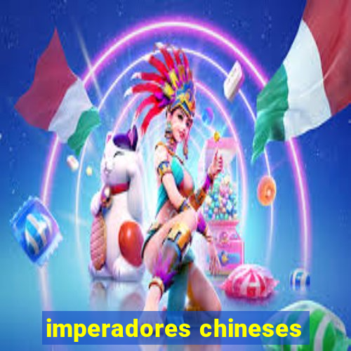 imperadores chineses