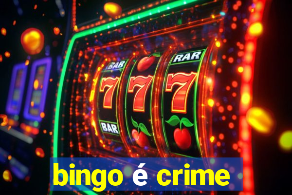 bingo é crime