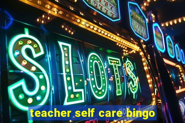 teacher self care bingo