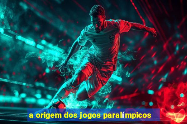 a origem dos jogos paralímpicos