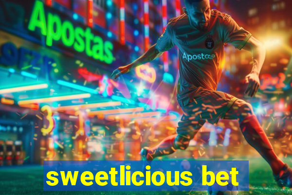 sweetlicious bet