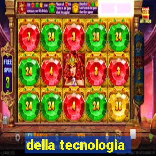 della tecnologia