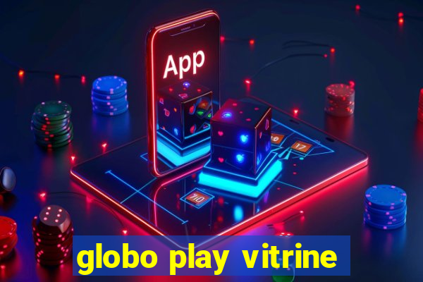 globo play vitrine