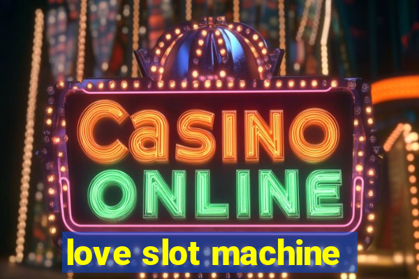 love slot machine