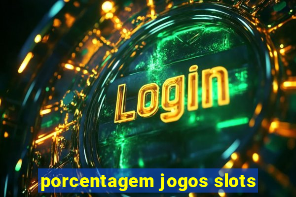 porcentagem jogos slots