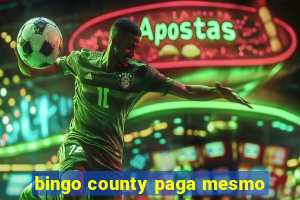 bingo county paga mesmo