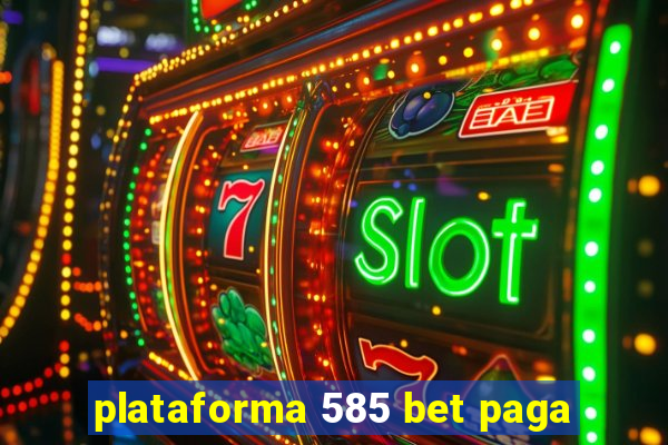 plataforma 585 bet paga