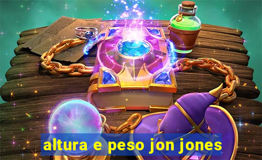 altura e peso jon jones