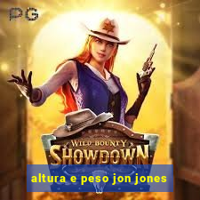 altura e peso jon jones