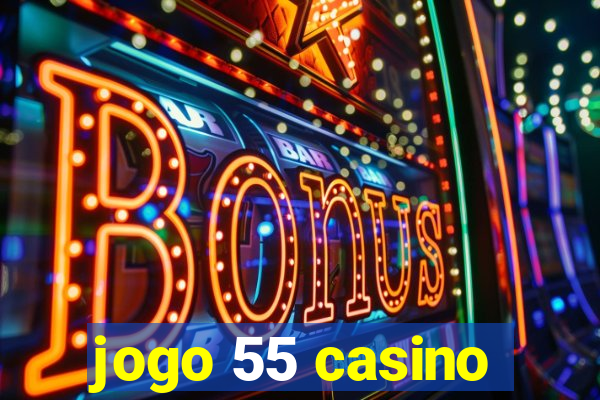 jogo 55 casino