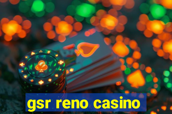 gsr reno casino