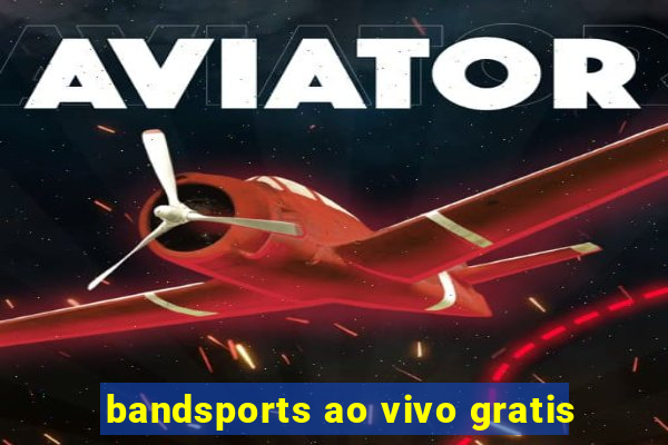 bandsports ao vivo gratis