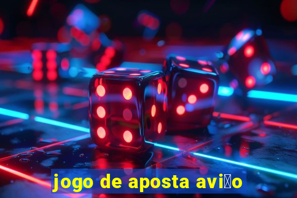 jogo de aposta avi茫o