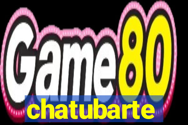 chatubarte