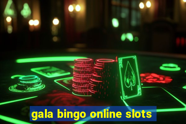 gala bingo online slots