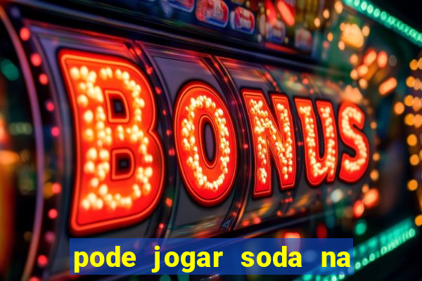 pode jogar soda na caixa de gordura