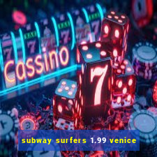 subway surfers 1.99 venice