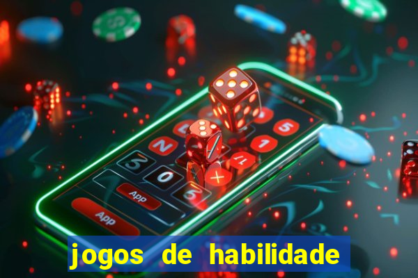 jogos de habilidade para ganhar dinheiro