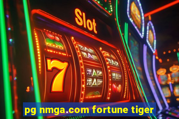 pg nmga.com fortune tiger