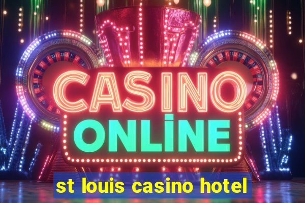 st louis casino hotel