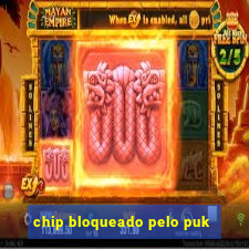 chip bloqueado pelo puk