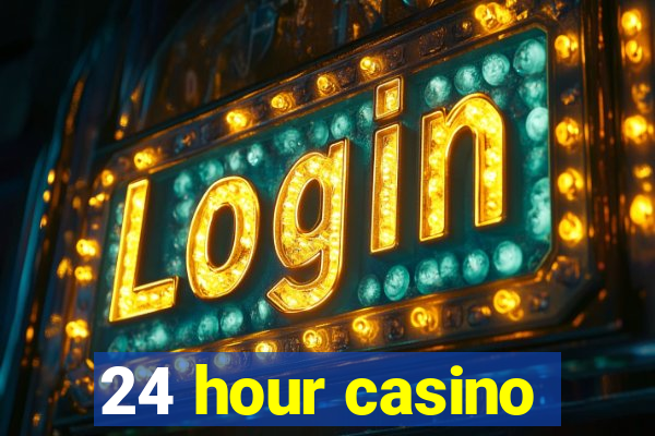 24 hour casino