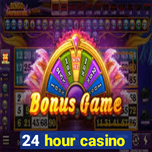 24 hour casino