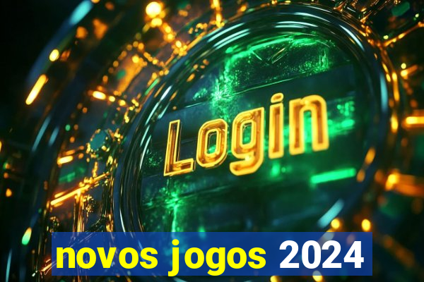 novos jogos 2024