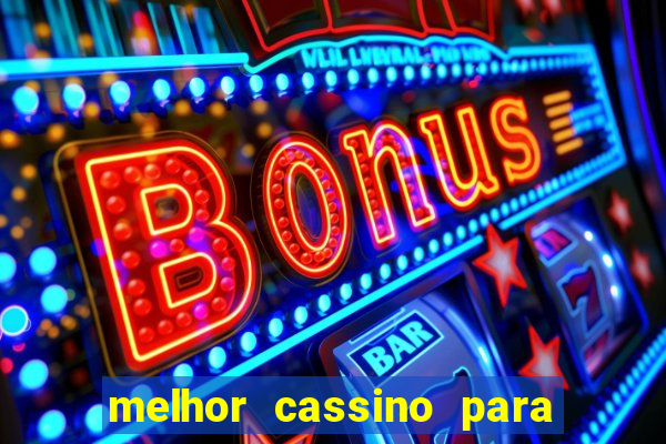 melhor cassino para ganhar dinheiro