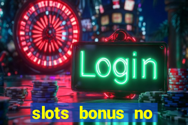 slots bonus no cadastro sem deposito