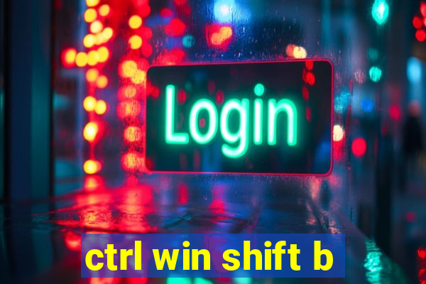 ctrl win shift b