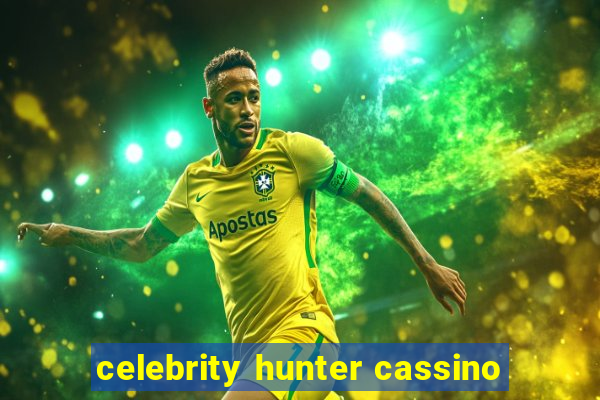 celebrity hunter cassino