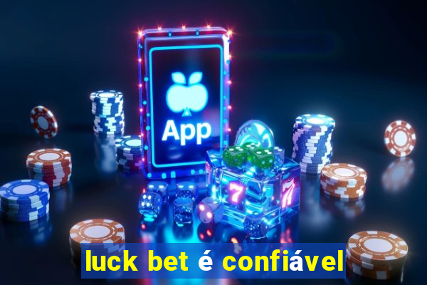 luck bet é confiável