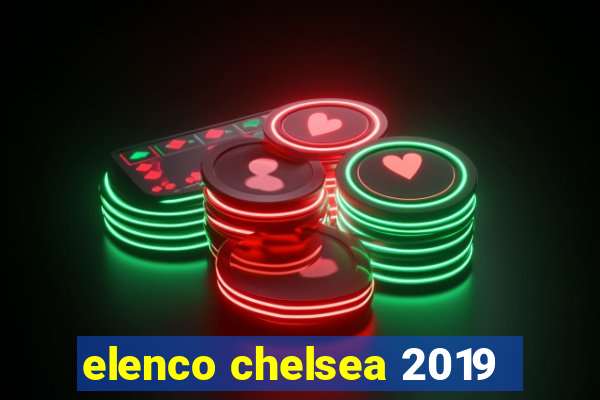 elenco chelsea 2019