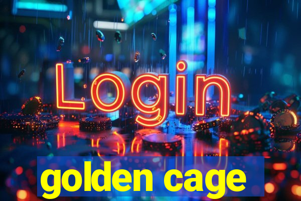 golden cage