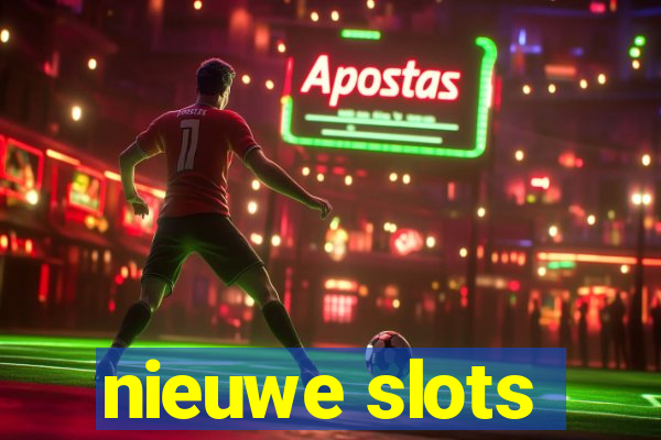 nieuwe slots