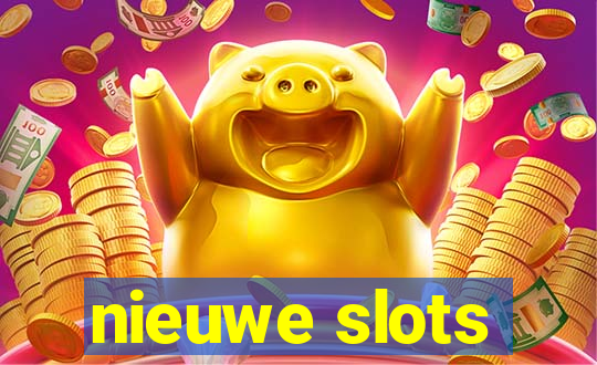 nieuwe slots