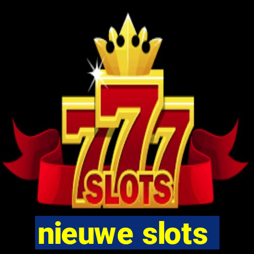 nieuwe slots