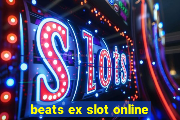 beats ex slot online