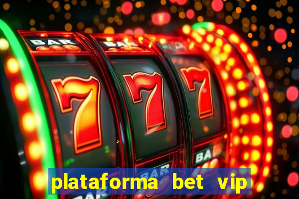 plataforma bet vip é confiável