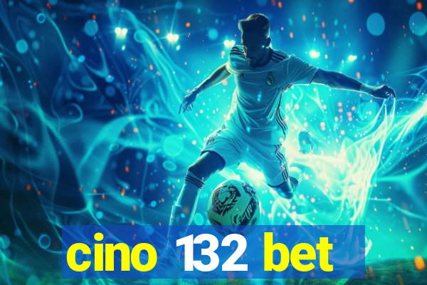 cino 132 bet