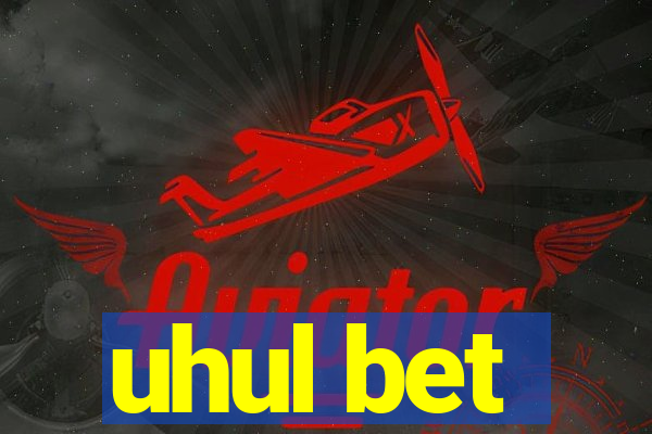 uhul bet