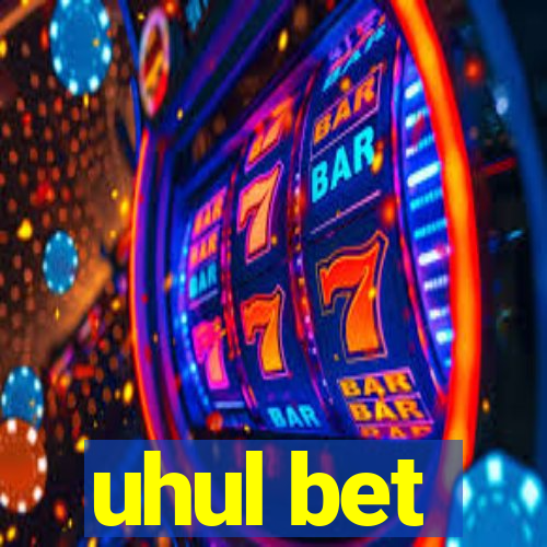 uhul bet