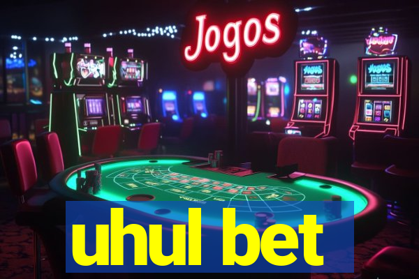 uhul bet