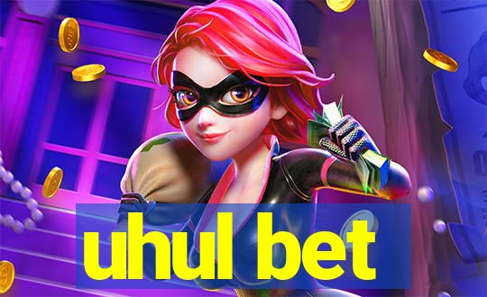 uhul bet