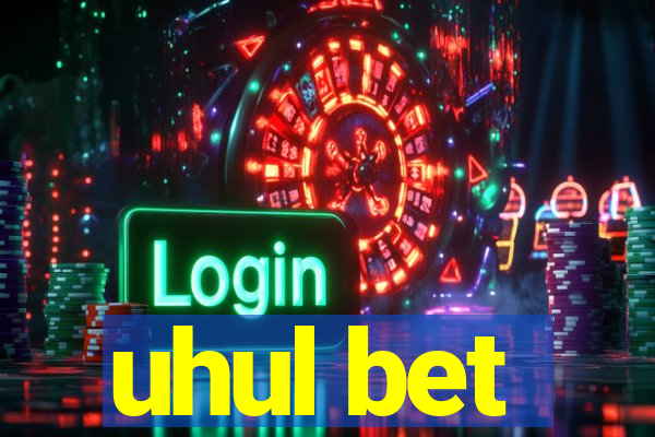 uhul bet