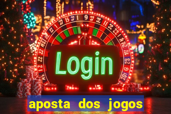 aposta dos jogos de hoje