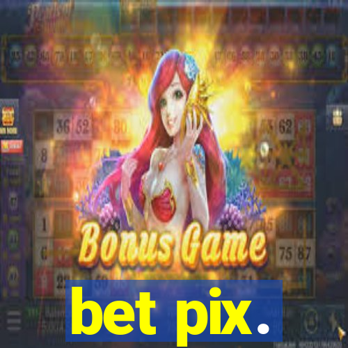 bet pix.