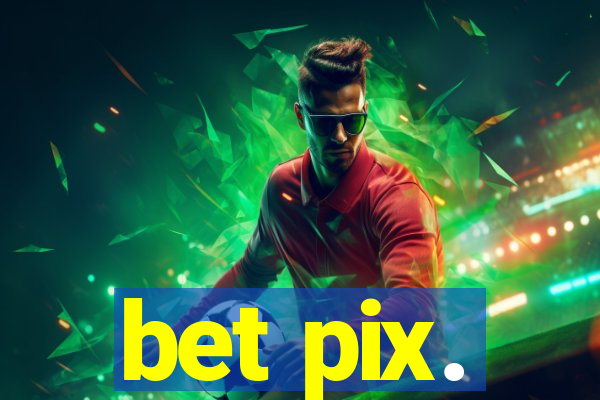 bet pix.