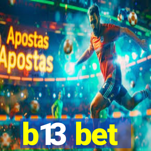 b13 bet